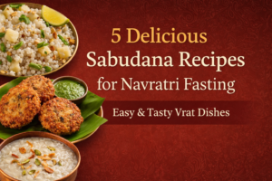 Sabudana Recipes for Navratri